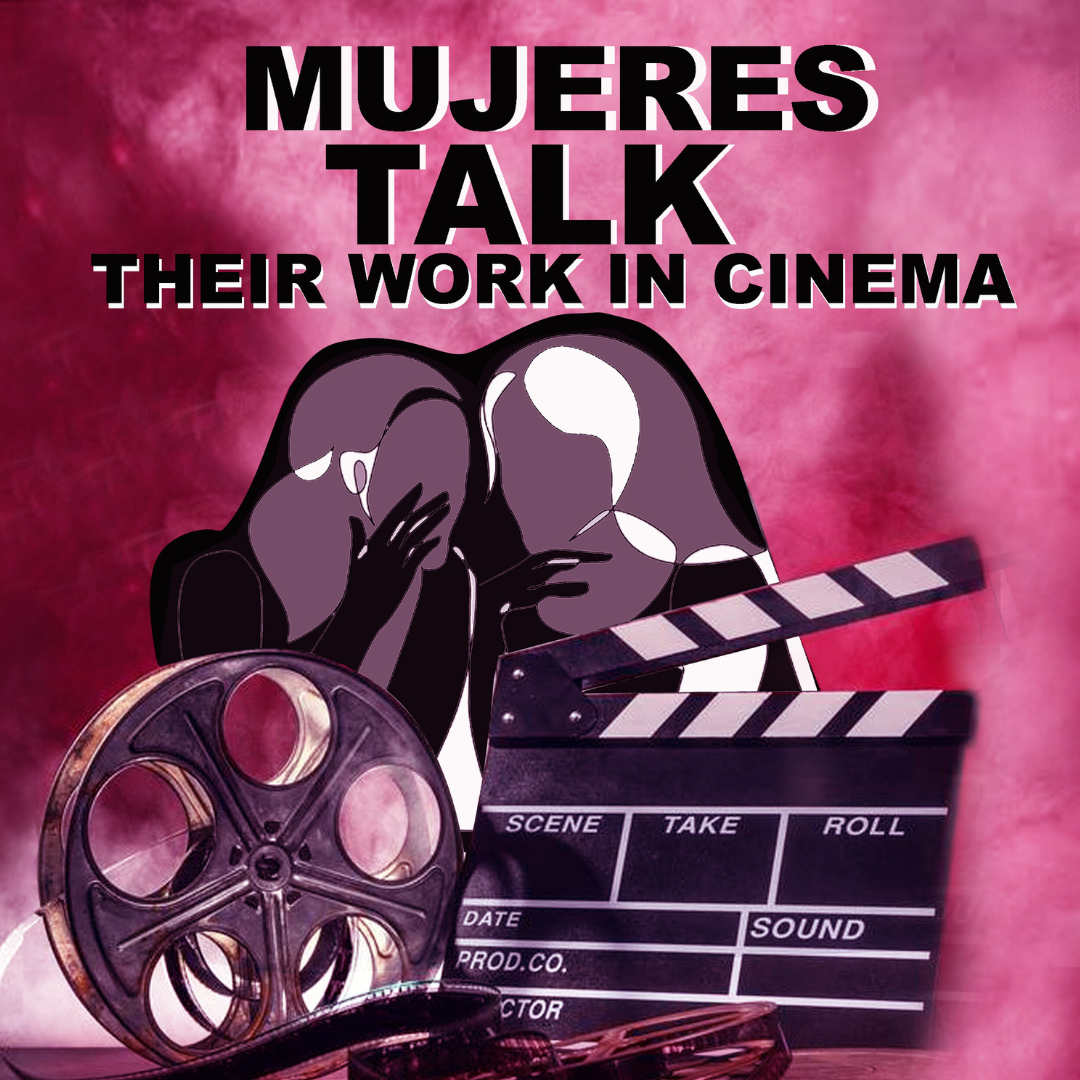Mujeres Talk – Their work in cinema